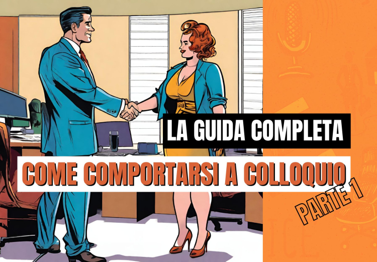 Come Comportarsi ad un Colloquio di Lavoro: Parte 1