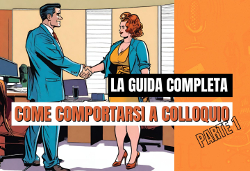 Come Comportarsi ad un Colloquio di Lavoro: Parte 1